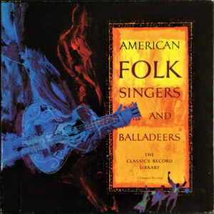 American Folk Singers And Balladeers