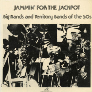 Jammin' For The Jackpot (Big Bands And Territory Bands Of The 30s)