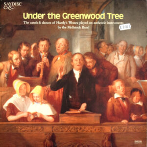 Under The Greenwood Tree (The Carols & Dances Of Hardy's Wessex)