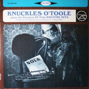 Knuckles O'Toole Plays The Greatest All-Time Ragtime Hits