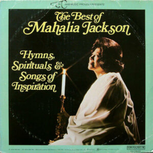 The Best Of Mahalia Jackson - Hymns, Spirituals & Songs Of Inspiration