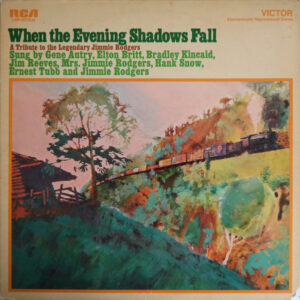 When The Evening Shadows Fall - A Tribute To The Legendary Jimmie Rodgers