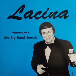 Lacina Remembers The Big Band Sounds