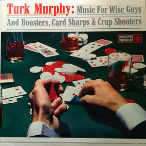 Music For Wise Guys & Boosters, Card Sharps & Crap Shooters