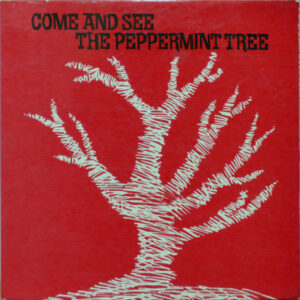 Come And See The Peppermint Tree