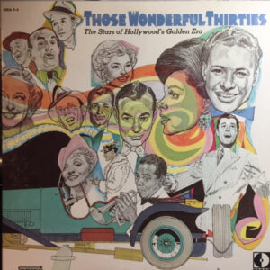 Those Wonderful Thirties Vol. 1, The Stars Of Hollywood's Golden Era