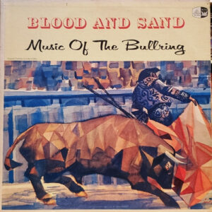 Blood And Sand: Music Of The Bullring