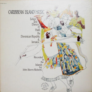 Caribbean Island Music, Songs And Dances Of Haiti, The Dominican Republic & Jamaica