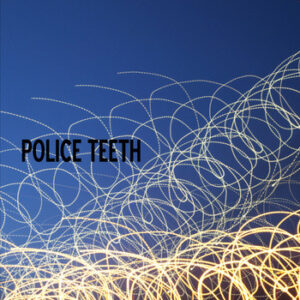 Police Teeth