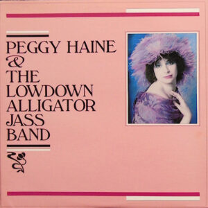 Peggy Haine And The Low Down Alligator Jass Band