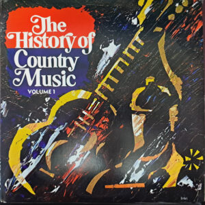 The History Of Country Music - Volume 1