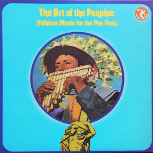 The Art Of The Panpipe (Folklore Music For The Pan Flute)