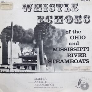 Whistle Echoes Of The Ohio And Mississippi River Steamboats Vol. 1