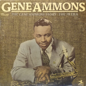 The Gene Ammons Story: The 78 Era