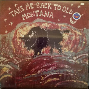 Take Me Back To Old Montana