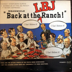 Meanwhile "Back At The LBJ Ranch"