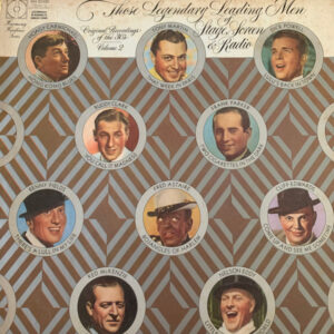 Those Legendary Leading Men Of Stage, Screen & Radio Vol. 2