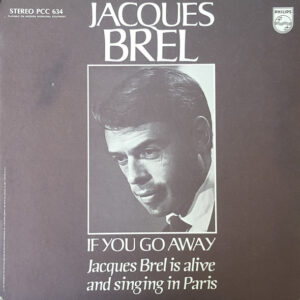 If You Go Away: Jacques Brel Is Alive And Singing In Paris